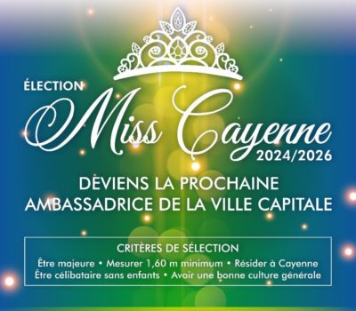 APPEL À CANDIDATURES – MISS CAYENNE 2024/2026